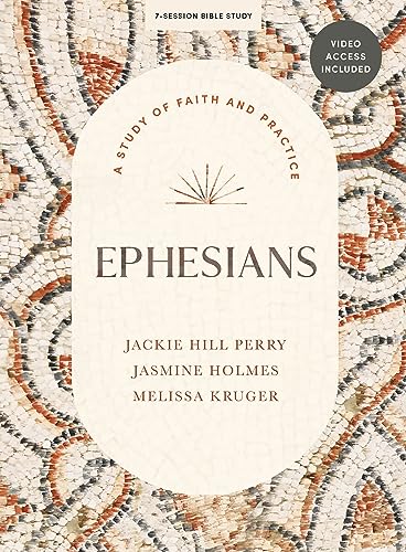 Ephesians - Bible Study for Women with Video Access: A Study of Faith and Practice