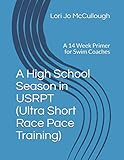 A High School Season In Usrpt Ultra Short Race Pace Training A 14 Week Primer For Swim Coaches