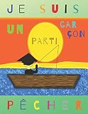 Je Suis Un Garon Parti Pcher Le Journal De Pche Pour Les Garons