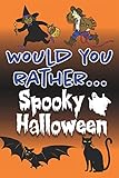 Would You Rather Spooky Halloween Fullyillustrated Clean And Creepy Questions To Give You Goosebumps