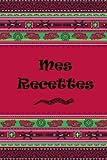 Mes Recettes Mon Cahier De Recettes Carnet Complter Pour 100 Recettes Livre De Cuisine Personnalis Crire Cahier De Recettes Remplir Cadeau Mexicaine Mexique Amerique Latine Sud