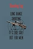 Shooting Log Long Range Rifle Shooting Its Like Golf But For Men