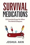 Survival Medications 20 Essential Drugs For When The World Collapses