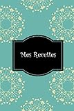 Mes Recettes Mon Cahier De Recettes Carnet Complter Pour 100 Recettes Livre De Cuisine Personnalis Crire Cahier De Recettes Remplir Cadeau Quotidien Ftes Nol Rgionales