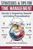 Strategies And Tips For Time Management Secrets To Organizing Yourself And Ending Procrastination Focus Motivation Organization Goal Setting Productivity And Success Organizing Your Home