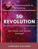 5g Revolution Wireless Communication Networking Use Cases And System Concept