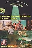 Flying Saucer Films Of The 1950s Scifi Before Star Wars Vol 1