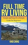 Full Time Rv Living Simple And Easy Rv Lifestyle Guide For Beginners