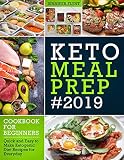 Keto Meal Prep 2019 Cookbook For Beginners Quick And Easy To Make Ketogenic Diet Recipes For Everyday