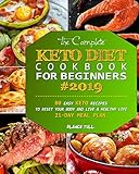 The Complete Keto Diet Cookbook For Beginners 2019 80 Easy Keto Recipes To Reset Your Body And Live A Healthy Life 21day Meal Plan
