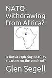 Nato Withdrawing From Africa Is Russia Replacing Nato As A Partner On The Continent