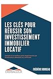 Les Cls Pour Russir Son Investissement Immobilier Locatif Conseils Dun Bailleur Priv Expriment Aux Investisseurs Dbutants Ou Confirms