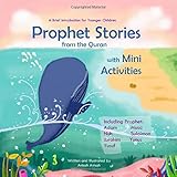 Prophet Stories From The Quran With Mini Activities A Brief Introduction For Younger Children Including Prophet Adam Nuh Ibrahim Yusuf Musa Sulaiman And Yunus Prophet Story Series