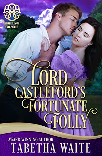 Lord Castleford's Fortunate Folly (By: Tabetha Waite) cover