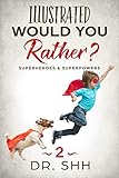 Illustrated Would You Rather Superheroes Superpowers Jokes And Game Book For Children Age 511 Silly Kids And Family Scenarios