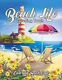 Beach Life Coloring Book An Adult Coloring Book Featuring Fun And Relaxing Beach Vacation Scenes Peaceful Ocean Landscapes And Beautiful Summer Designs
