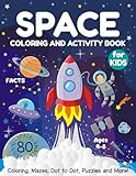 Space Coloring And Activity Book For Kids Ages 48 Coloring Mazes Dot To Dot Puzzles And More 80 Space Illustrations