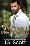 Billionaire Unattainable ~ Mason