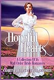 Hopeful Hearts A Collection Of 16 Mail Order Bride Romances Hopeful Historical Romances