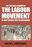 The Political Economy Of The Labour Movement In St Vincent And The Grenadines