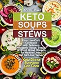 Keto Soups And Stews Easy Lowcarb Cookbook With Delicious Ketogenic Soups Stews Broths Bread Recipes For Healthy Living And Fat Loss Forever Keto Dinner Everyone Can Cook