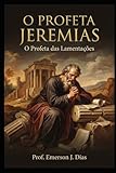 O Profeta Jeremias O Profeta Das Lamentaes