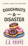Doughnuts and Disaster: A Small Town Culinary Cozy Mystery (Maple Lane Mysteries Book 4)