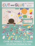Cut And Glue Activity Book Cut And Paste Workbook For Kids Scissor Skills For Kids Over 50 Things To Make Cutting And Pasting Book For Kids Cut And Paste Books
