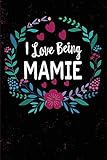 I Love Being Mamie Mamie Grandmother Journal Blank Lined Notebook 6 X 9 Inches 110 Pages