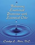 Releasing Emotional Patterns With Essential Oils 2019 Edition