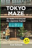 Tokyo Maze 42 Walks In And Around The Japanese Capital A Guide With 108 Photos 48 Maps 300 Weblinks And 100 Tips