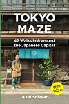 Tokyo Maze โ 42 Walks in and around the Japanese Capital: A Guide with 108 Photos, 48 Maps, 300 Weblinks and 100 Tips (Japan Travel Guide Series)