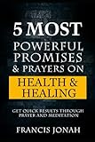 5 Most Powerful Promises And Prayers On Health And Healing Get Quick Results Through Prayer And Meditation Enjoy Free Promises