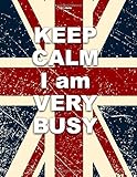 Keep Calm I Am Very Busy Union Jack Weekly Monthly Dated 20192020 Academic Planner Organizer With Vision Boards Course Schedule Todos Inspirational Quotes July 2019 July 2020