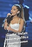 Somethin Bout You Makes Me Feel Like A Dangerous Woman Amazing Notebook Journal Diary Perfect For School 110 Pages 6 X 9 Lined