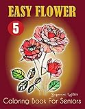 Easy Flower Coloring Book For Seniors Flower Coloring Book Seniors Adults Large Print Easy Coloring Flowers Coloring Books For Adults Relaxation