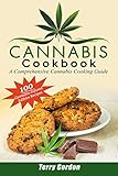 Cannabis Cookbook A Comprehensive Cannabis Cooking Guide 100 Creative Delicious Cannabisinfused Edibles Recipes For Breakfast Lunch Dinner Desserts Snacks And Drinks