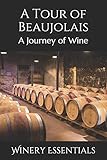 A Tour Of Beaujolais A Journey Of Wine