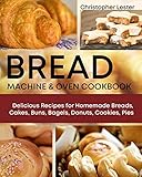 Bread Machine Oven Cookbook Delicious Recipes For Homemade Bread Cake Buns Bagels Donuts Cookies Pies Blackwhite Interior