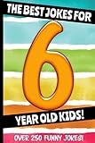 The Best Jokes For 6 Year Old Kids Over 250 Really Funny Hilarious Q A Jokes And Knock Knock Jokes For 6 Year Old Kids Joke Book For Kids Series All Ages 612