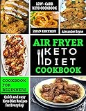 Air Fryer Keto Diet Cookbook Quick And Easy Keto Diet Recipes For Everyday Low Carb Recipes Book For Beginners 2019 Edition