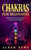 Chakras For Beginners Innovative Guide To Balance And Unblocking The Chakras And Awaken Positive Energy