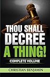 Thou Shall Decree A Thing Complete Volume