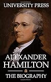Alexander Hamilton The Biography