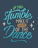 If You Stumble Make It Part Of The Dance Dance Teacher Notebookdance Teacher Quote Dance Teacher Gift Appreciation Journal Lined Composition Teacher Appreciation Gift Notebook Series