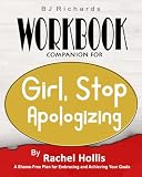 Workbook Companion For Girl Stop Apologizing By Rachel Hollis A Shamefree Plan For Embracing And Achieving Your Goals