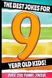 The Best Jokes For 9 Year Old Kids Over 250 Really Funny Hilarious Q A Jokes And Knock Knock Jokes For 9 Year Old Kids Joke Book For Kids Series All Ages 612