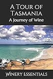 A Tour Of Tasmania A Journey Of Wine
