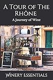 A Tour Of The Rhne A Journey Of Wine