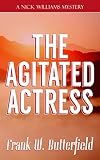 The Agitated Actress (A Nick Williams Mystery)